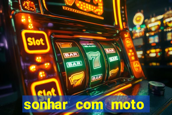 sonhar com moto roubada jogo do bicho