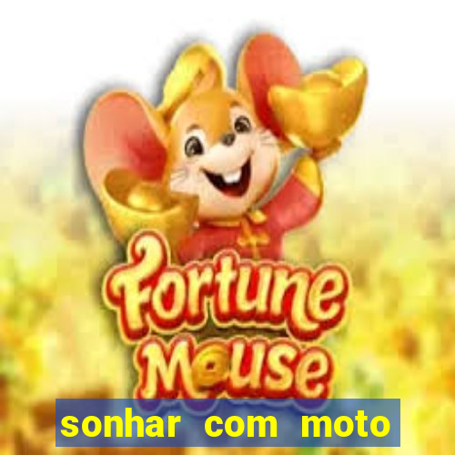 sonhar com moto roubada jogo do bicho