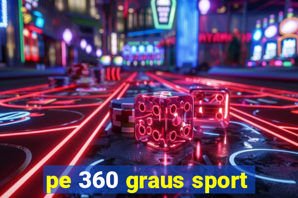 pe 360 graus sport