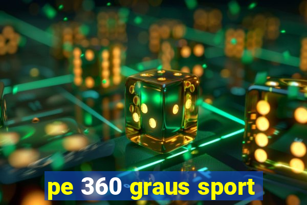 pe 360 graus sport