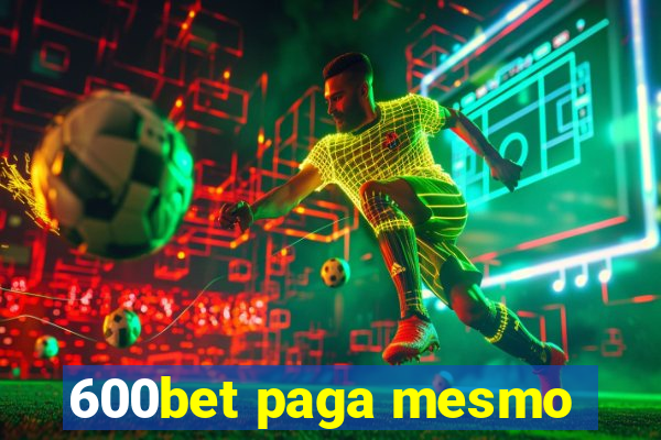 600bet paga mesmo