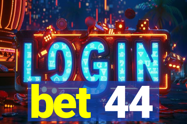 bet 44