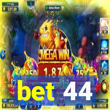 bet 44