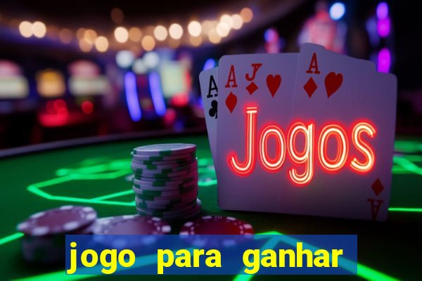 jogo para ganhar dinheiro de verdade no pix sem deposito