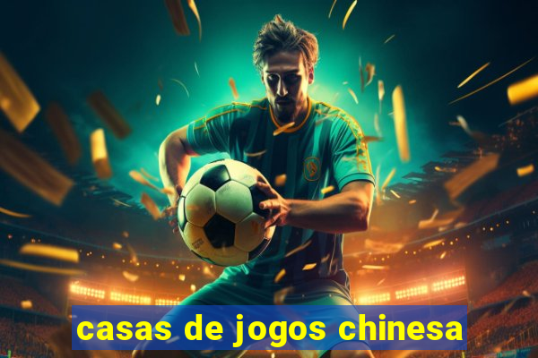 casas de jogos chinesa