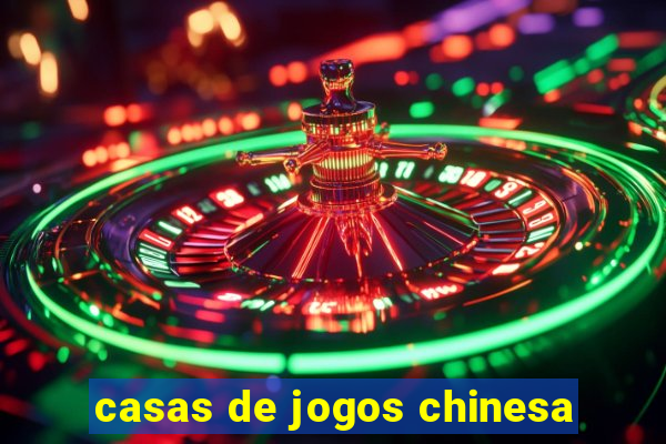 casas de jogos chinesa