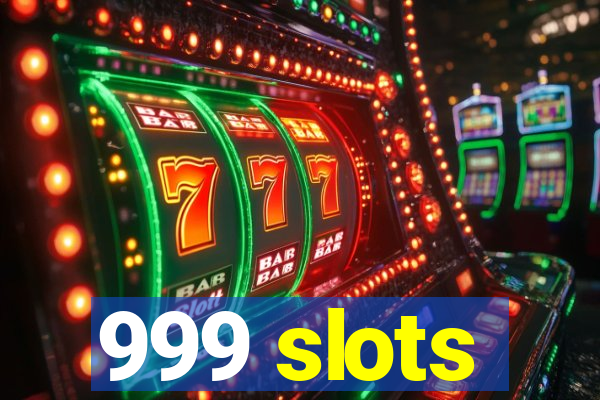 999 slots