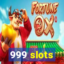 999 slots