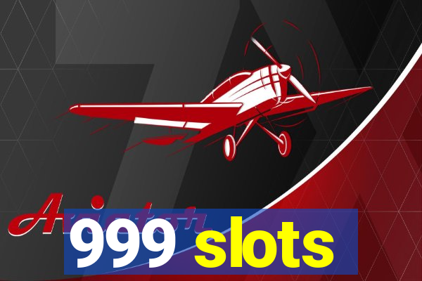 999 slots