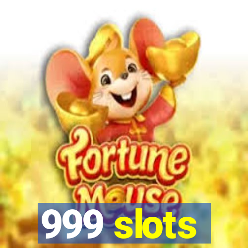 999 slots