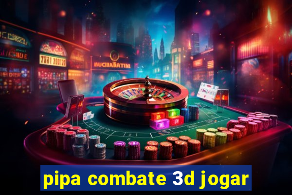 pipa combate 3d jogar