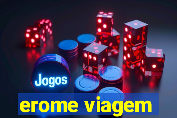 erome viagem