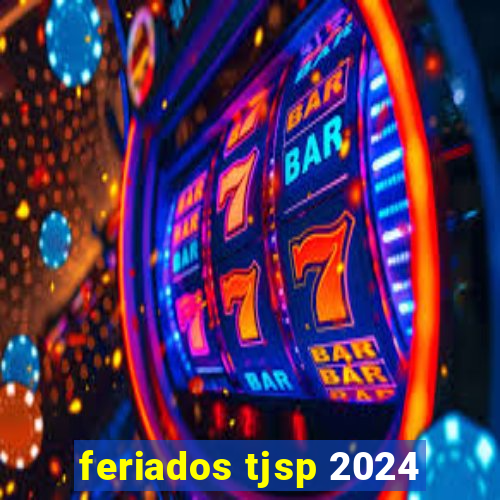 feriados tjsp 2024