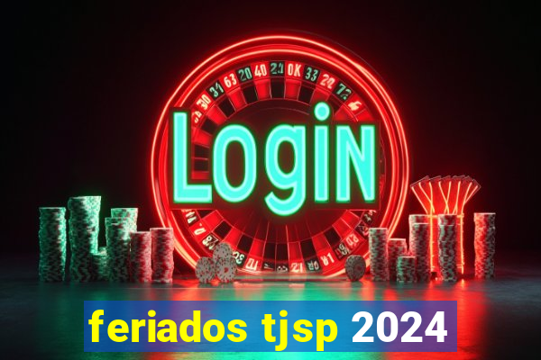 feriados tjsp 2024