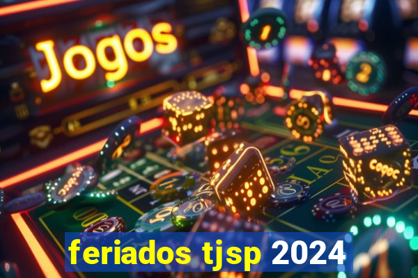 feriados tjsp 2024