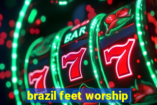 brazil feet worship