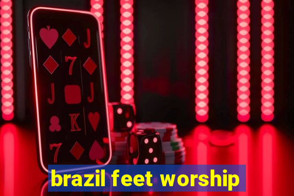 brazil feet worship