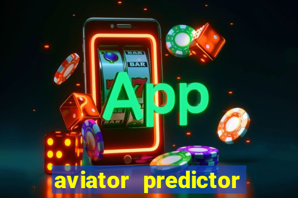 aviator predictor v4.0 apk download