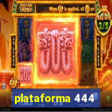 plataforma 444