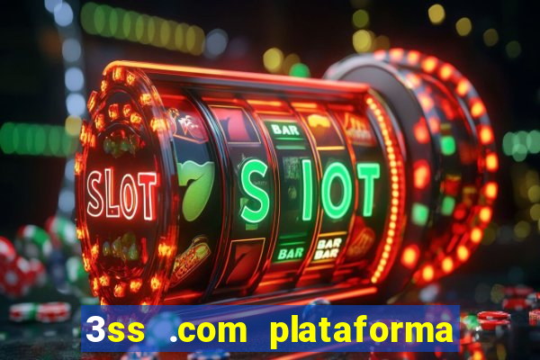 3ss .com plataforma de jogos