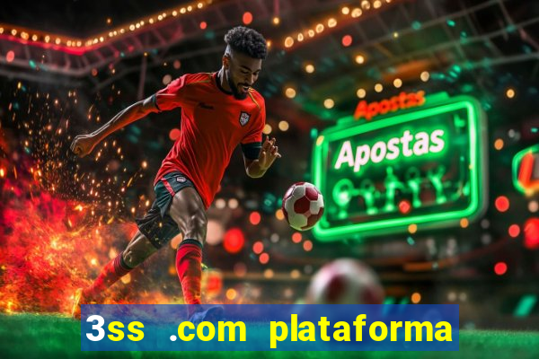 3ss .com plataforma de jogos