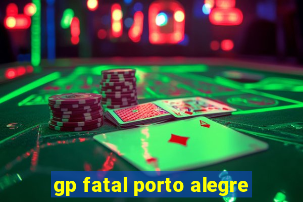 gp fatal porto alegre