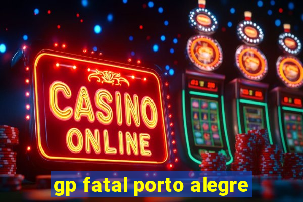 gp fatal porto alegre