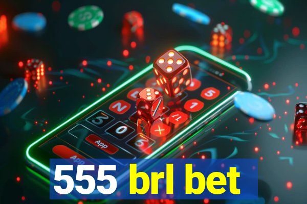 555 brl bet