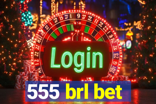 555 brl bet