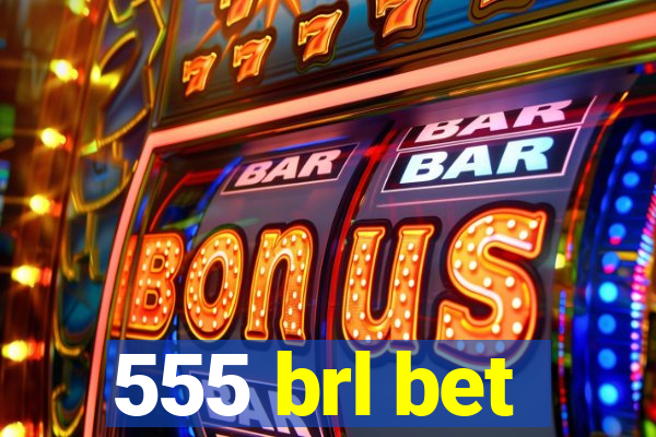 555 brl bet