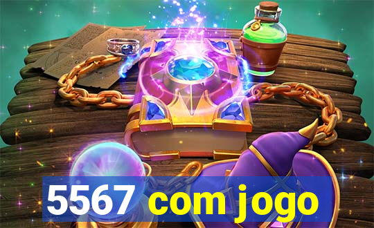 5567 com jogo