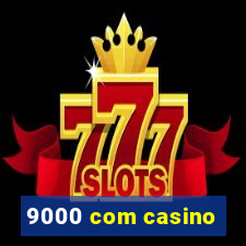 9000 com casino