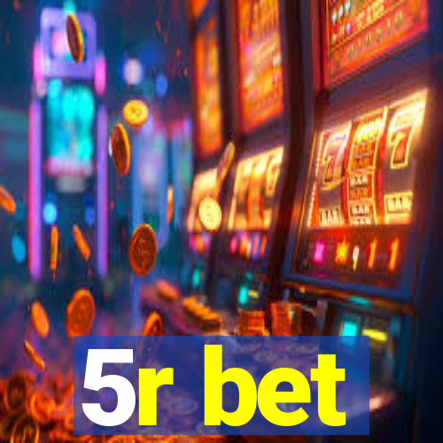 5r bet