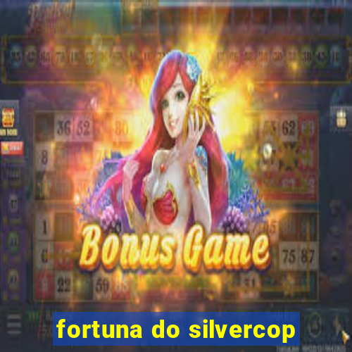 fortuna do silvercop