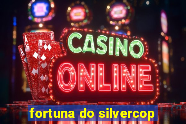 fortuna do silvercop