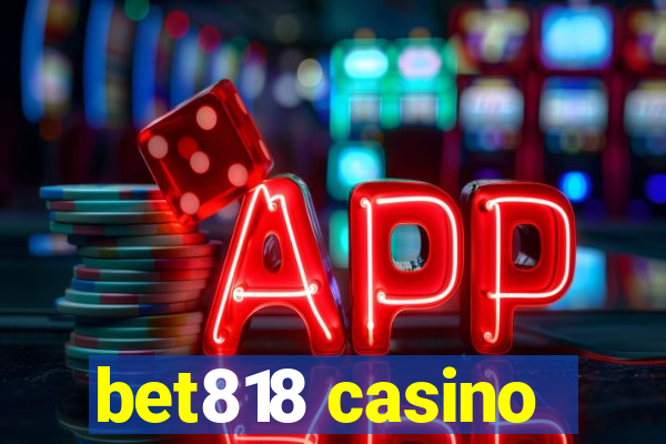 bet818 casino