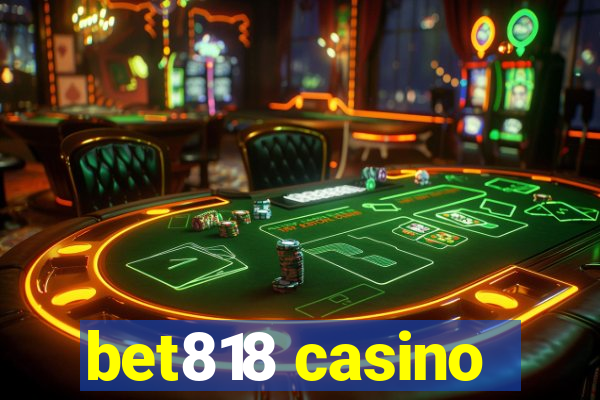 bet818 casino