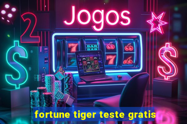 fortune tiger teste gratis