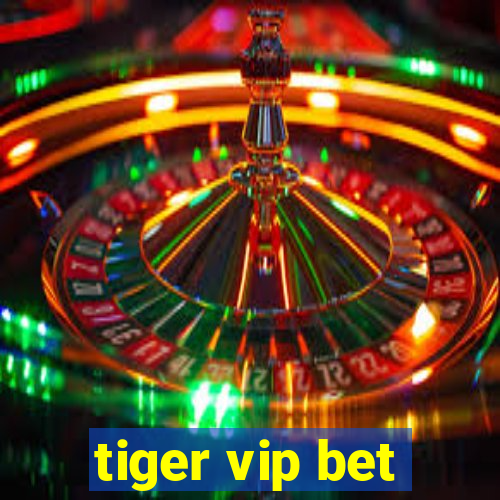 tiger vip bet