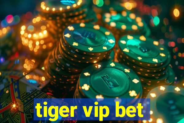 tiger vip bet