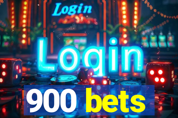 900 bets