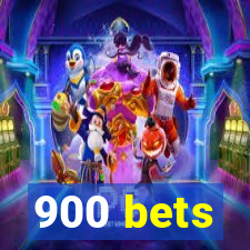 900 bets