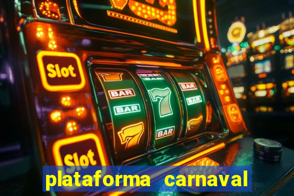 plataforma carnaval 777 bet