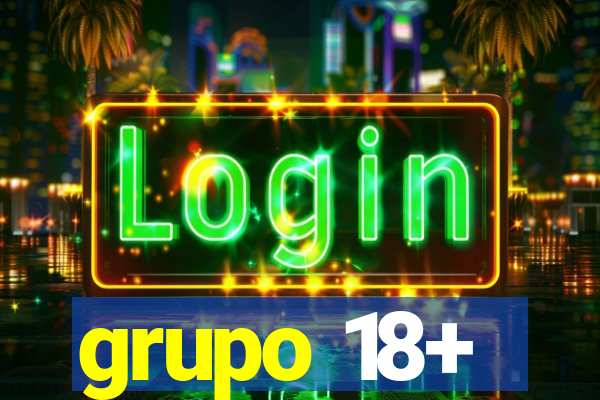 grupo 18+