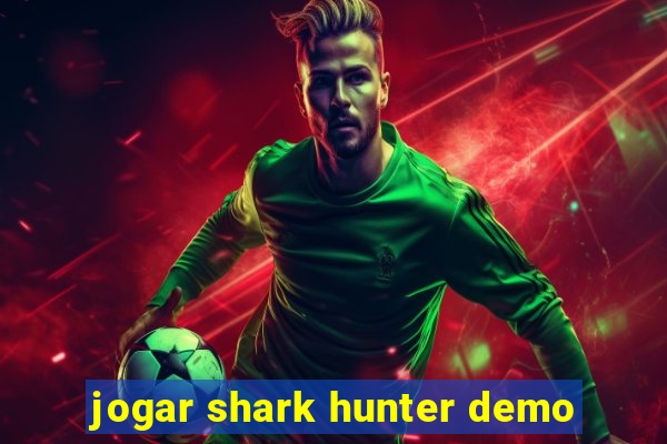 jogar shark hunter demo