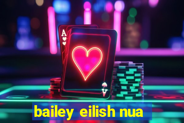 bailey eilish nua