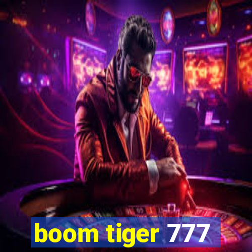 boom tiger 777