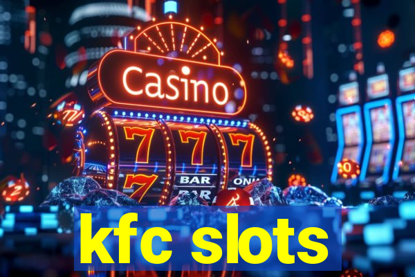 kfc slots