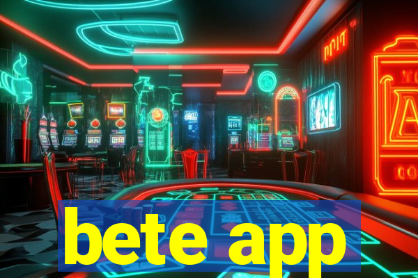 bete app