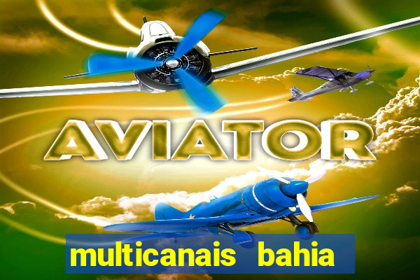 multicanais bahia ao vivo